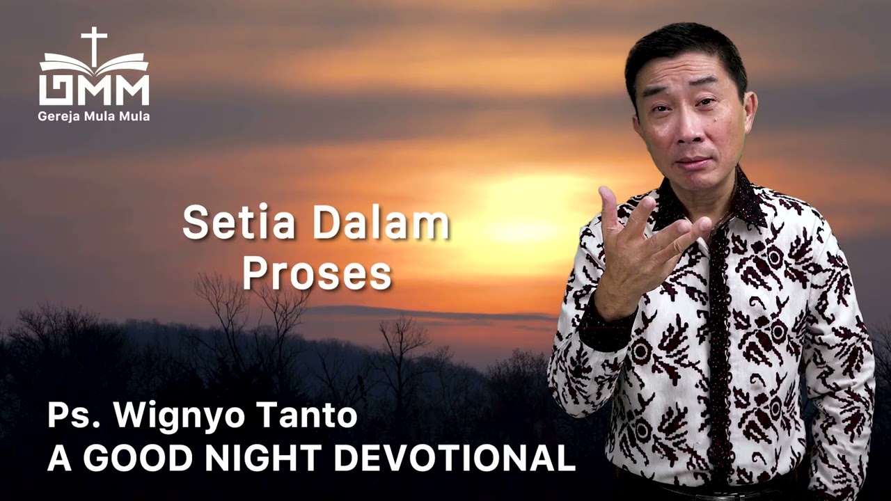 a Good Night Devotional | Setia Dalam Proses | Ps. Wignyo Tanto