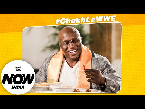 Bobby Lashley Tries Classic Indian Dishes - Chakh Le WWE Season 2: WWE Now India
