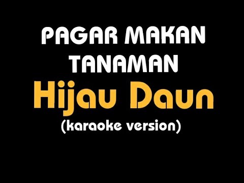 (Karaoke) PAGAR MAKAN TANAMAN || Hijau Daun, lirik