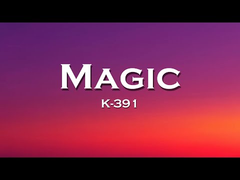 K-391 - Magic (Lyrics) feat.  Brother Leo
