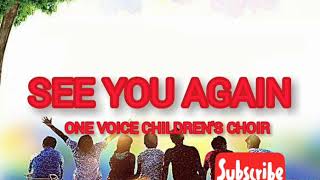 SEE YOU AGAIN LYRICS COVER BY ONE VOICE CHILDREN&#39;S CHOIR