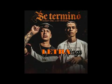SE TERMINO // LETRA // TOSER ONE FT. JAY ROMERO