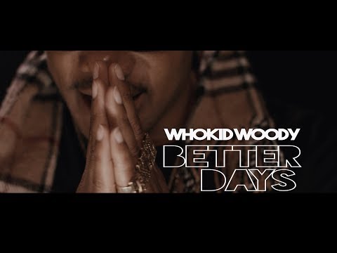 Whokid Woody - Better Days Prod. By RobTWO