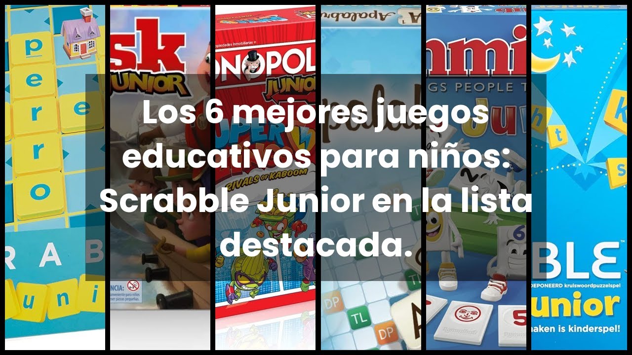 Los 6 mejores juegos educativos para niños: Scrabble Junior en la lista destacada. 💥