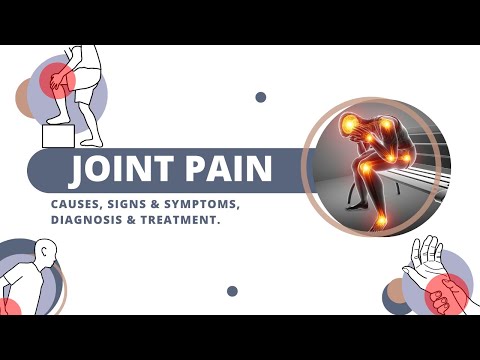 Joint Pain, Causes, Signs and Symptoms, Diagnosis and Treatment.