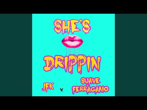 She's Drippin' (feat. suave ferragamo)