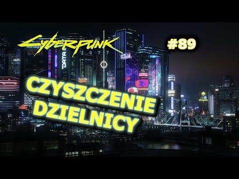 Cyberpunk 2077 #89 Czyszczenie dzielnicy