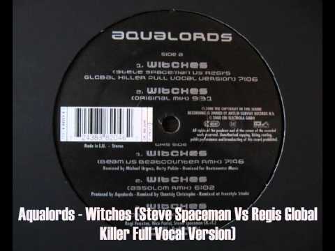 Aqualords - Witches (Steve Spaceman Vs Regis Global Killer Full Vocal Version)
