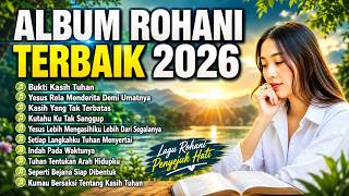 Download lagu Album Lagu Rohani Terbaik 2026 | Pujian Rohani Kristen Menyentuh Hati - Bukti Kasih Tuhan mp3