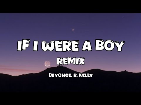 Beyoncé ft. R. Kelly - If I Were A Boy Remix (Lyrics) 🍑