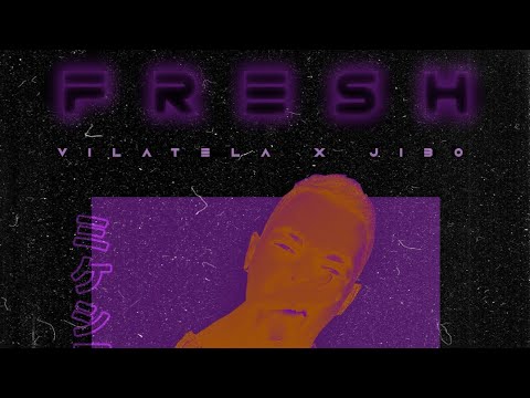 VILATELA FT JIBO - FRESH 💊