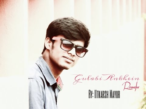 Utkarsh Mayur Gulabi Ankhein Remake