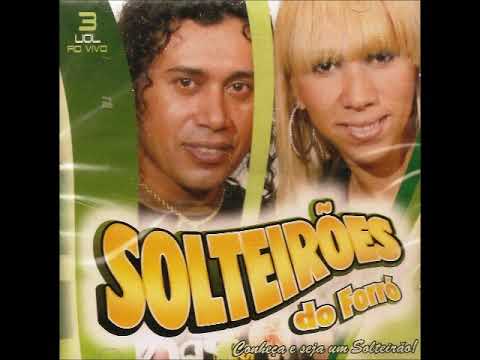 Solteirões Do Forró (Vol.03) Ao Vivo Conheça e Seja Um Solteirão! [2007]