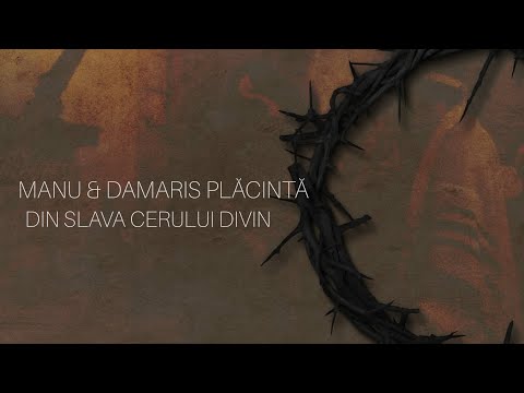 Manu  & Damaris Plăcintă  - Din slava cerului sublim