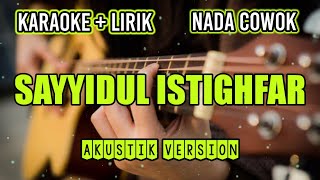 Download lagu SAYYIDUL ISTIGHFAR || KARAOKE AKUSTIK || NADA COWOK || SANTRI NJOSO mp3