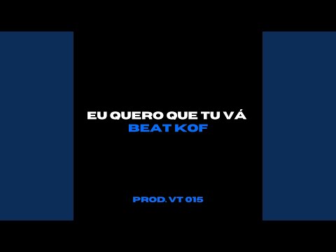 EU QUERO QUE TU VÁ x BEAT KOF RJ