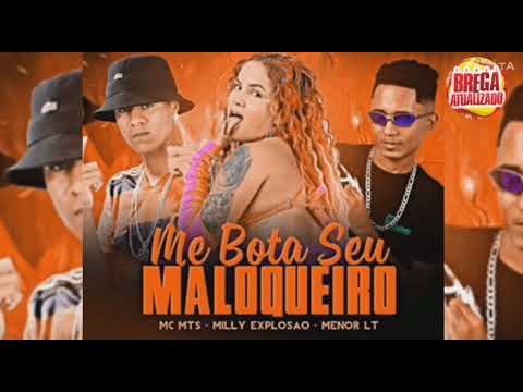 🎶 MENOR LT E MILLY EXPLOSÃO E MC MTS - ME BOTA SEU MALOQUEIRO - BREGA FUNK - LANÇAMENTO NOVO (2023)
