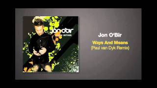 Paul van Dyk Remix of WAYS AND MEANS by Jon O'Bir
