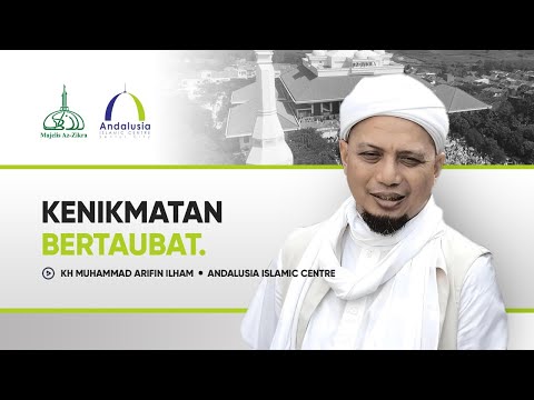 Kenikmatan Bertaubat - KH Muhammad Arifin Ilham | Bersama Andalusia Islamic Centre #Reupload