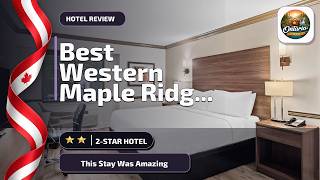 Best Western Maple Ridge Hotel - This Stay Was Amazing | Maple Ridge (BC), Canada⭐