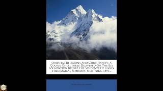 Oriental Religions And Christianity: A Course Of Lectures Delivered On The Ely Foun
