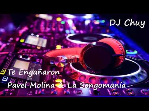 Te Engañaron - Pavel Molina & La Songomanía - DJ Chuy