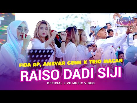 Raiso Dadi Siji | Fida AP, Ambyar Genk X Trio Macan | (Official Music Video) Live Version