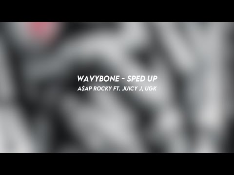 wavybone: A$AP rocky ft. juicy j, UGK (sped up)