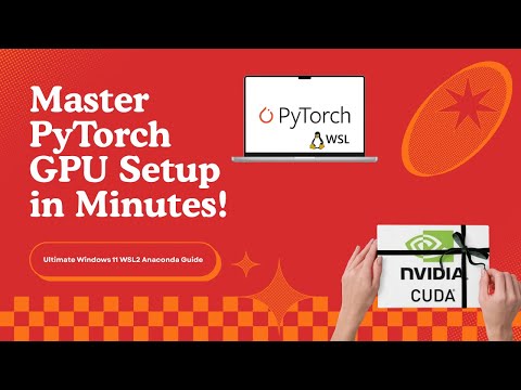 PyTorch GPU Installation on Windows 11 using WSL2 + Anaconda (2025 ...