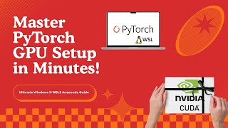 PyTorch GPU Installation on Windows 11 using WSL2 + Anaconda (2025 Edi
