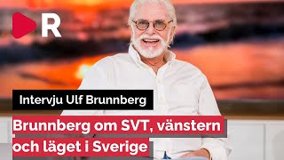 Ulf Brunnberg om SVT, vänstern och läget i Sverige