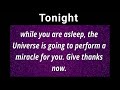 Tonight While You Sleep Universe Is Going To Perform Like A Miracle For You Universe Message