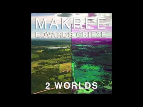 Makree feat.  Edvards Grieze - 2 Worlds