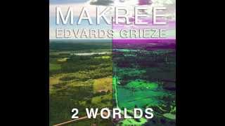Makree feat.  Edvards Grieze - 2 Worlds