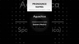 How to pronounce Aguachica