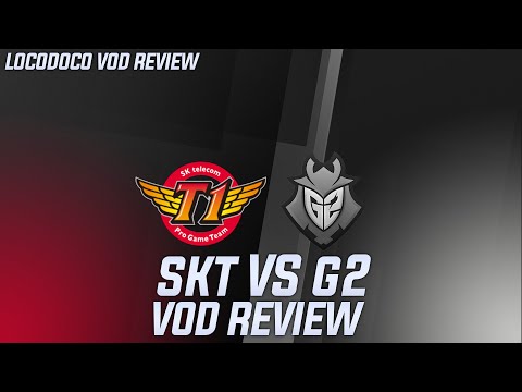 SKT vs G2 - Locodoco MSI Vod Review