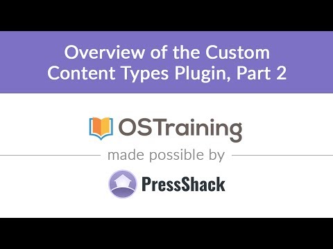 WordPress Development Lesson 3 Overview of the Custom Content Types Plugin Part 2