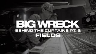 Big Wreck - Behind The Curtains Pt. 2: Fields