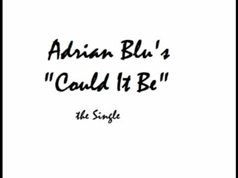 Could It Be- Adrian Blu