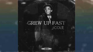 J. Cole - Grew Up Fast
