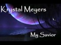 Krystal Meyers - My Savior (with lyrics) - HD