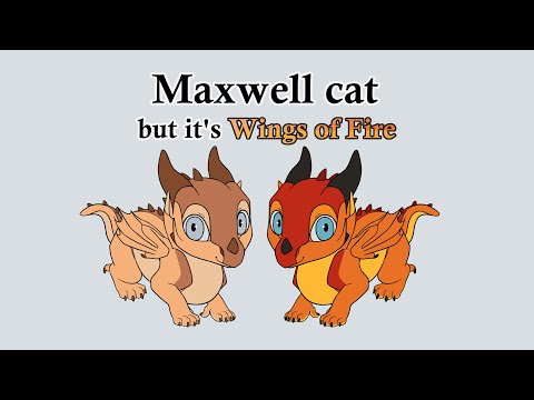 Maxwell cat but it's Wings of Fire (Animation meme)