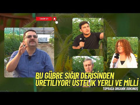 SIĞIR DERİSİNDEN ÜRETİLEN ORGANİK GÜBRE I TOPRAĞA ORGANİK DOKUNUŞ