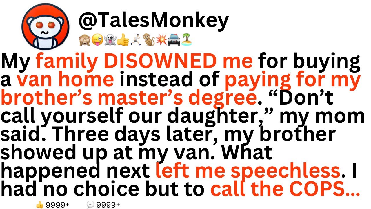 My family disowned me for buying a van home instead of paying for my brother’s master’s degree.