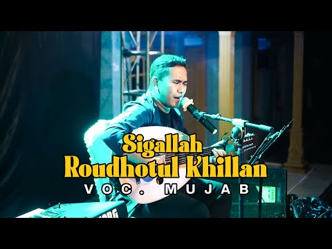COVER BY MUJAB - SIGALLAH ROUDHATUL KHILLAN -  LIVE IKA ENTERTAINMENT