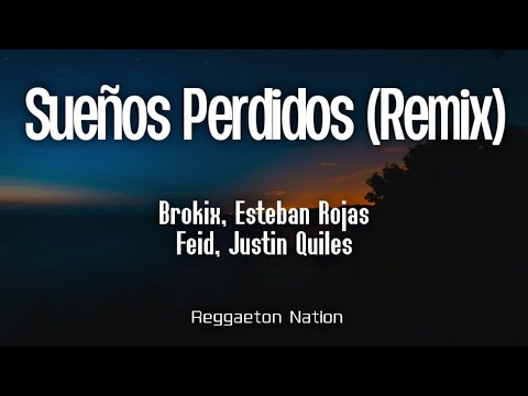 BROKIX, Esteban Rojas, Feid Ft. Justin Quiles - Sueños Perdidos (Remix) (Letra/Lyrics)