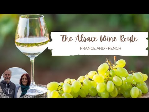 The Alsace Wine Route : Easy French and Culture with FRANCE AND FRENCH