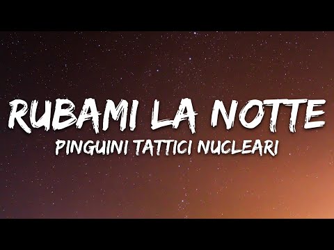 Pinguini Tattici Nucleari - Rubami La Notte (Testo/Lyrics)