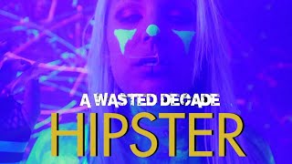 A WASTED DECADE -Hipster-  OFFICIAL MUSIC VIDEO
