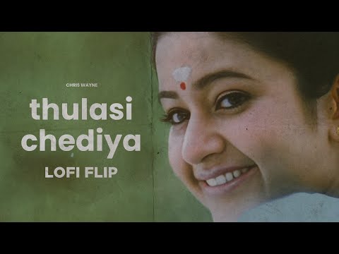 Thulasi Chediya Lofi Flip - Chris Wayne | துளசி செய்ய | Tamil Lofi